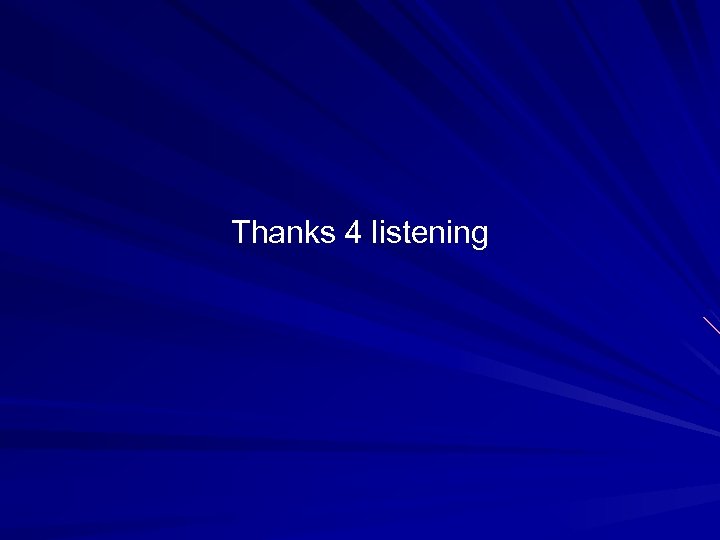 Thanks 4 listening 