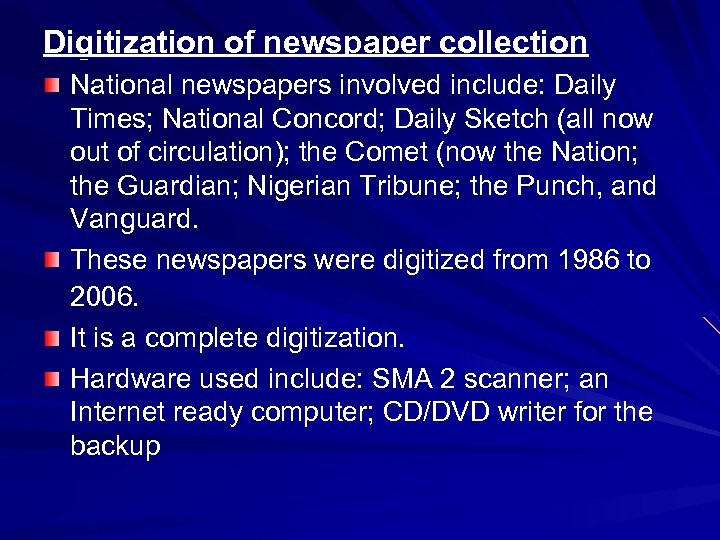 Digitization of newspaper collection National newspapers involved include: Daily Times; National Concord; Daily Sketch