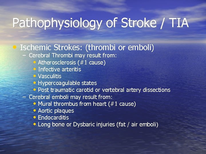 Pathophysiology of Stroke / TIA • Ischemic Strokes: (thrombi or emboli) – Cerebral Thrombi