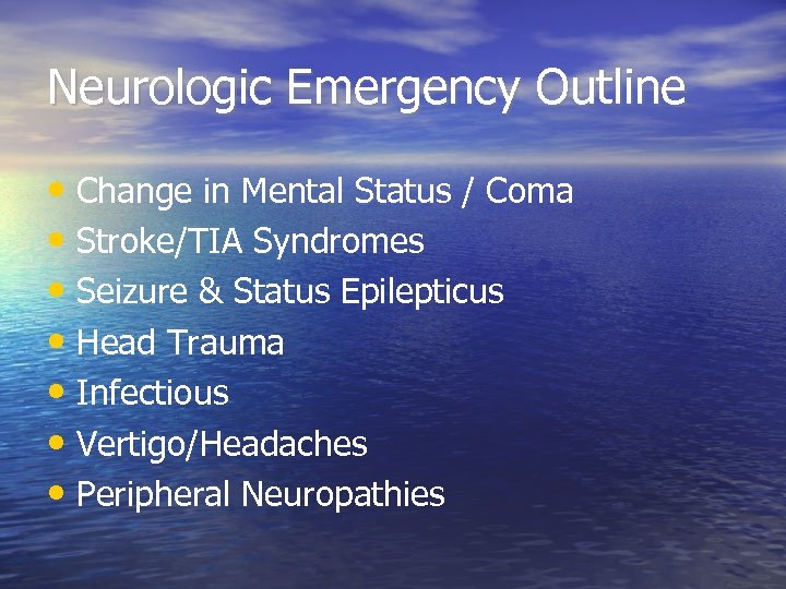 Neurologic Emergency Outline • Change in Mental Status / Coma • Stroke/TIA Syndromes •