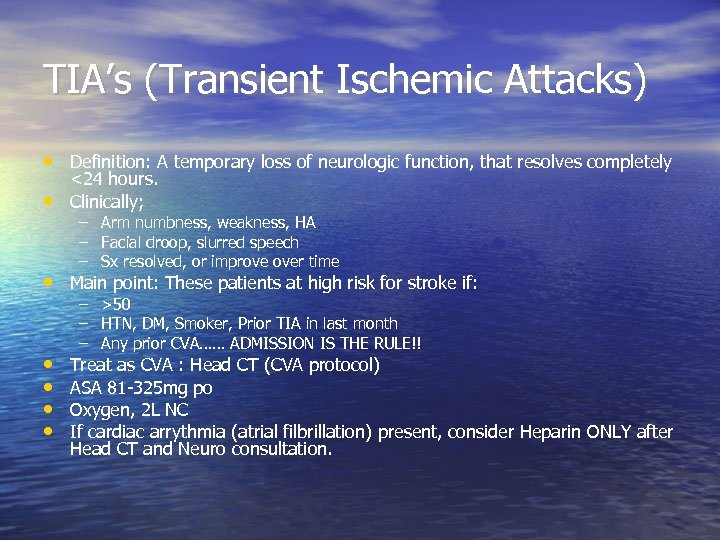 TIA’s (Transient Ischemic Attacks) • Definition: A temporary loss of neurologic function, that resolves