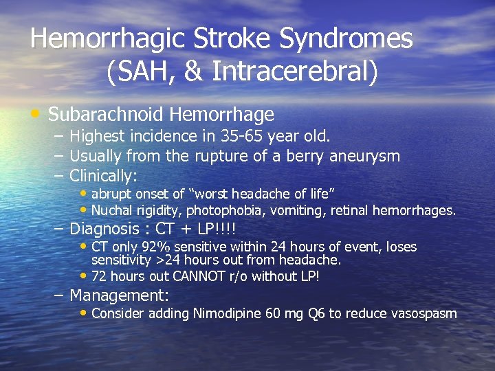 Hemorrhagic Stroke Syndromes (SAH, & Intracerebral) • Subarachnoid Hemorrhage – Highest incidence in 35