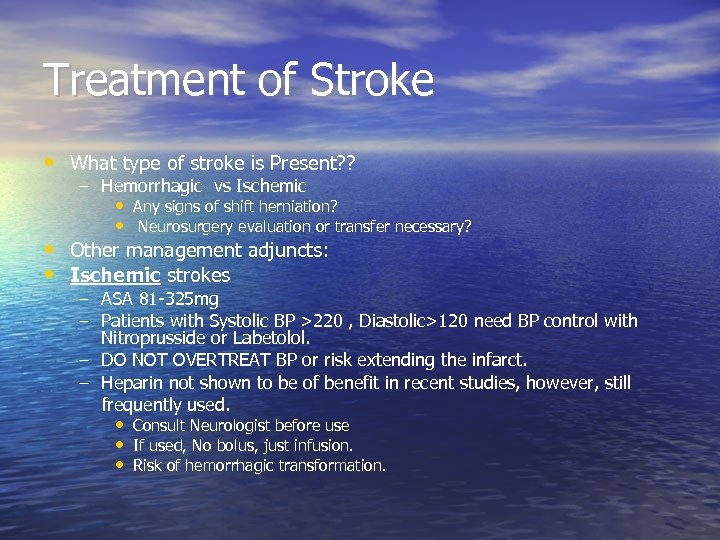 Treatment of Stroke • What type of stroke is Present? ? – Hemorrhagic vs