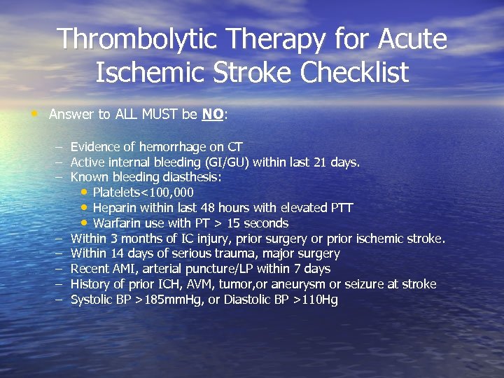 Thrombolytic Therapy for Acute Ischemic Stroke Checklist • Answer to ALL MUST be NO: