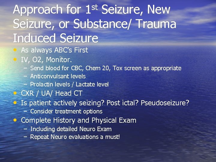 Approach for 1 st Seizure, New Seizure, or Substance/ Trauma Induced Seizure • As