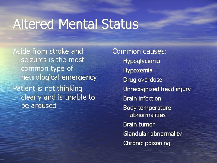 Altered Mental Status Aside from stroke and seizures is the most common type of