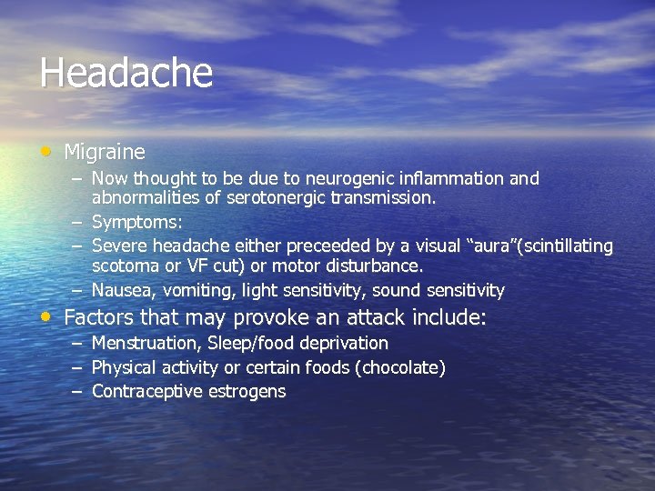 Headache • Migraine – Now thought to be due to neurogenic inflammation and abnormalities