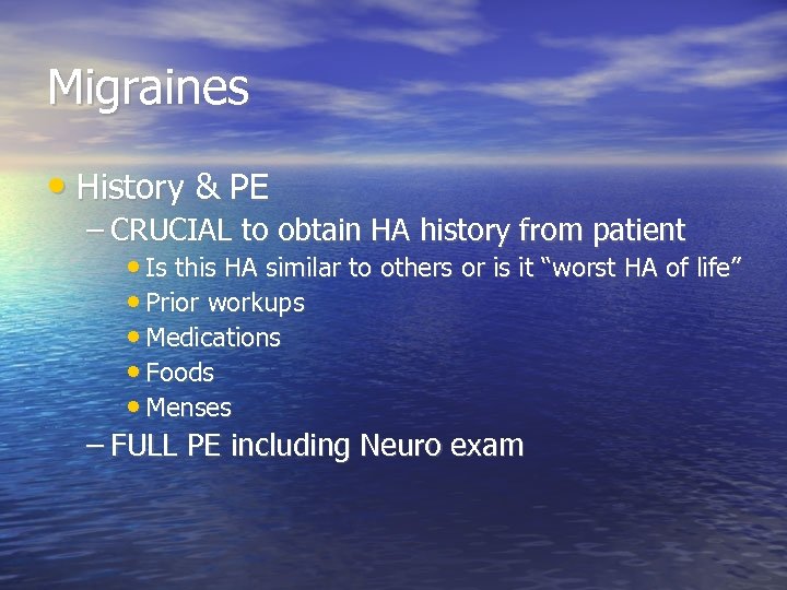 Migraines • History & PE – CRUCIAL to obtain HA history from patient •