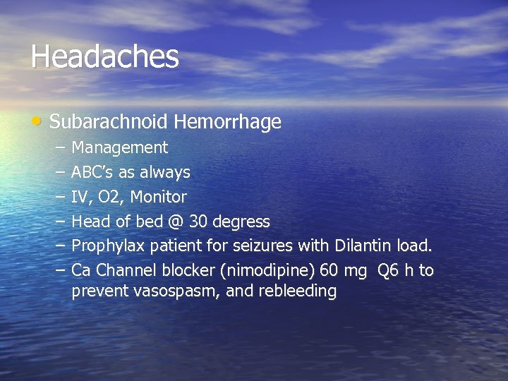 Headaches • Subarachnoid Hemorrhage – – – Management ABC’s as always IV, O 2,