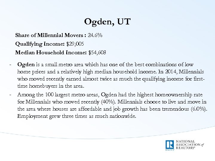 Ogden, UT Share of Millennial Movers : 24. 6% Qualifying Income: $29, 005 Median