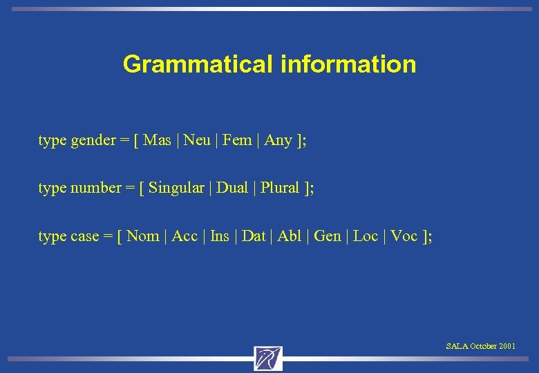 Grammatical information type gender = [ Mas | Neu | Fem | Any ];