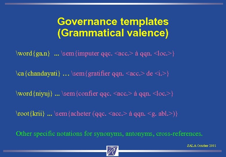 Governance templates (Grammatical valence) word{ga. n}. . . sem{imputer qqc. <acc. > à qqn.