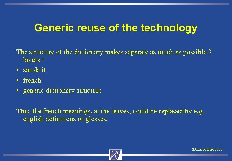 Generic reuse of the technology The structure of the dictionary makes separate as much