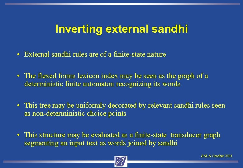 Inverting external sandhi • External sandhi rules are of a finite-state nature • The