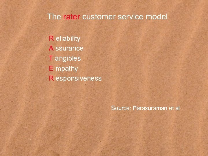 The rater customer service model R eliability A ssurance T angibles E mpathy R