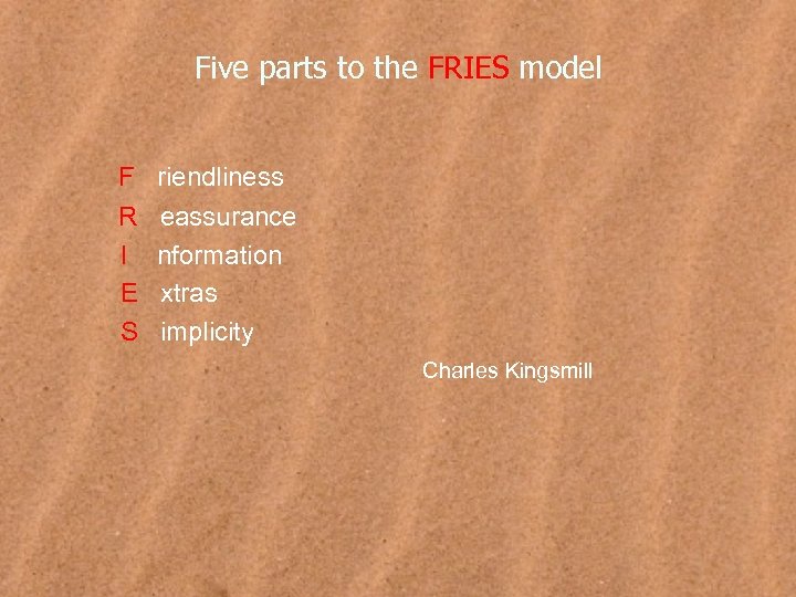 Five parts to the FRIES model F riendliness R I E S eassurance nformation