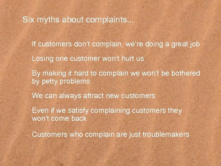 Six myths about complaints. . . If customers don’t complain, we’re doing a great