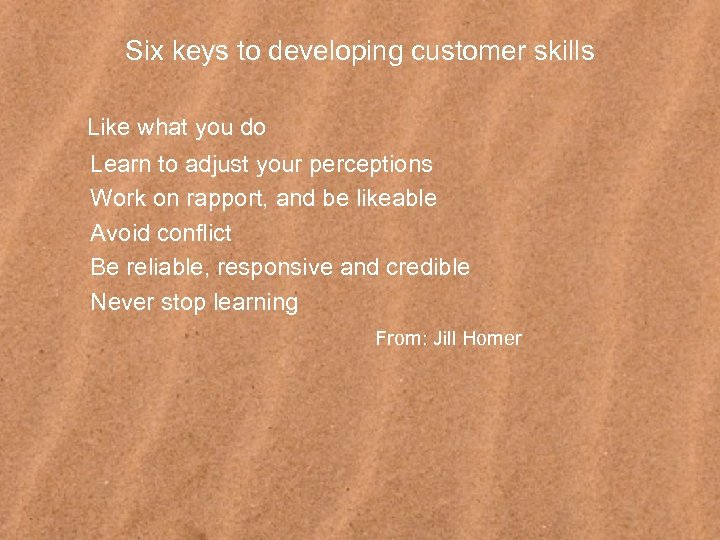 Six keys to developing customer skills Like what you do Learn to adjust your