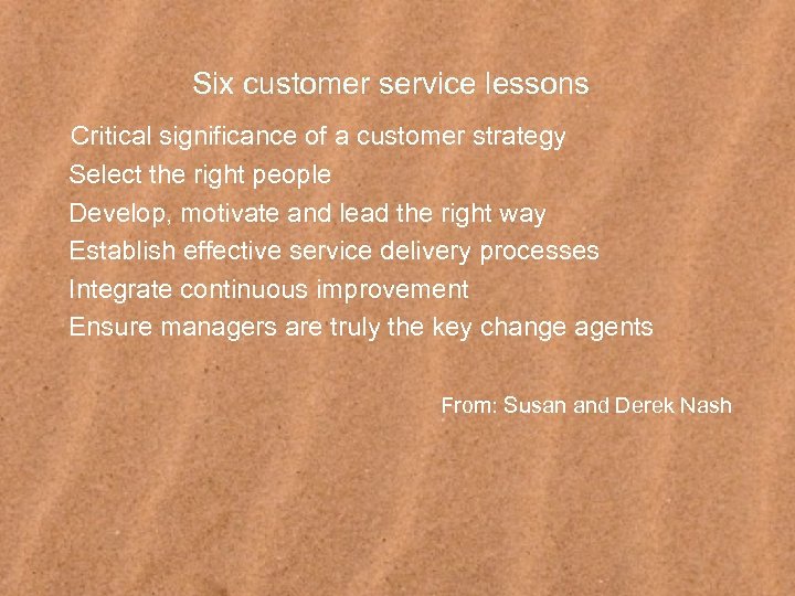 Six customer service lessons Critical significance of a customer strategy Select the right people