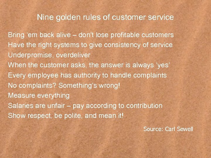 Nine golden rules of customer service Bring ‘em back alive – don’t lose profitable