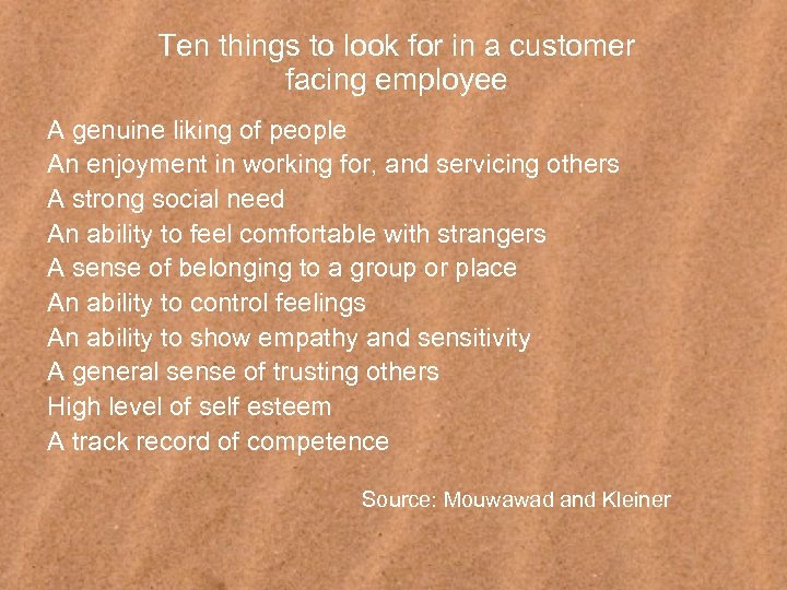 Ten things to look for in a customer facing employee A genuine liking of