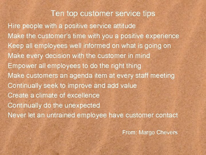 Ten top customer service tips Hire people with a positive service attitude Make the