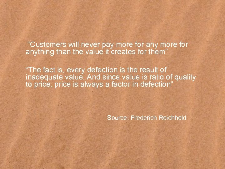 “Customers will never pay more for anything than the value it creates for them”