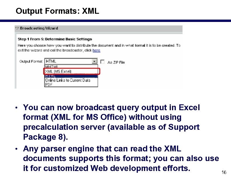 Output Formats: XML • You can now broadcast query output in Excel format (XML