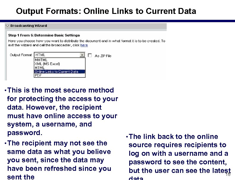 Output Formats: Online Links to Current Data • This is the most secure method