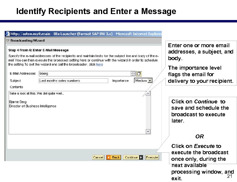 Identify Recipients and Enter a Message Enter one or more email addresses, a subject,
