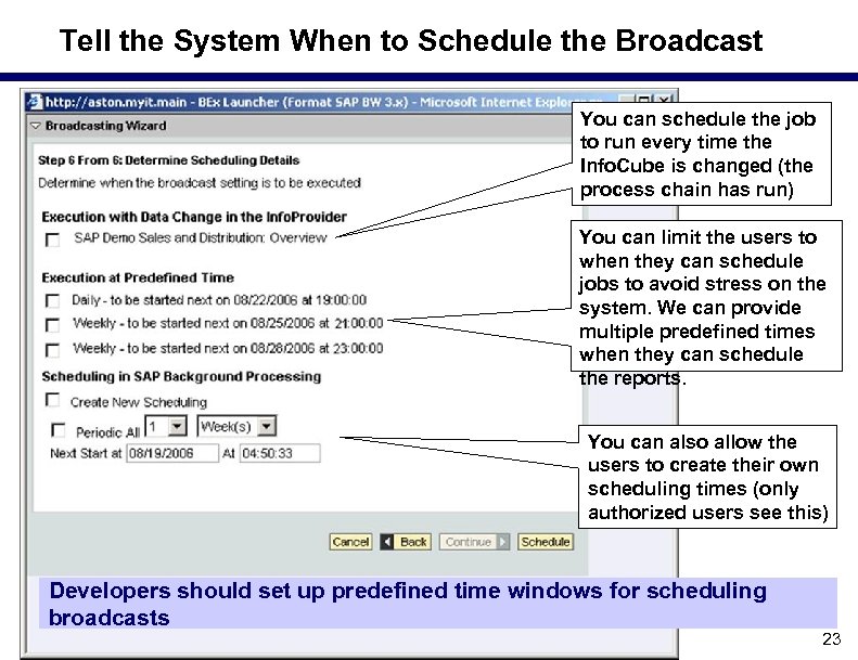 Tell the System When to Schedule the Broadcast You can schedule the job to