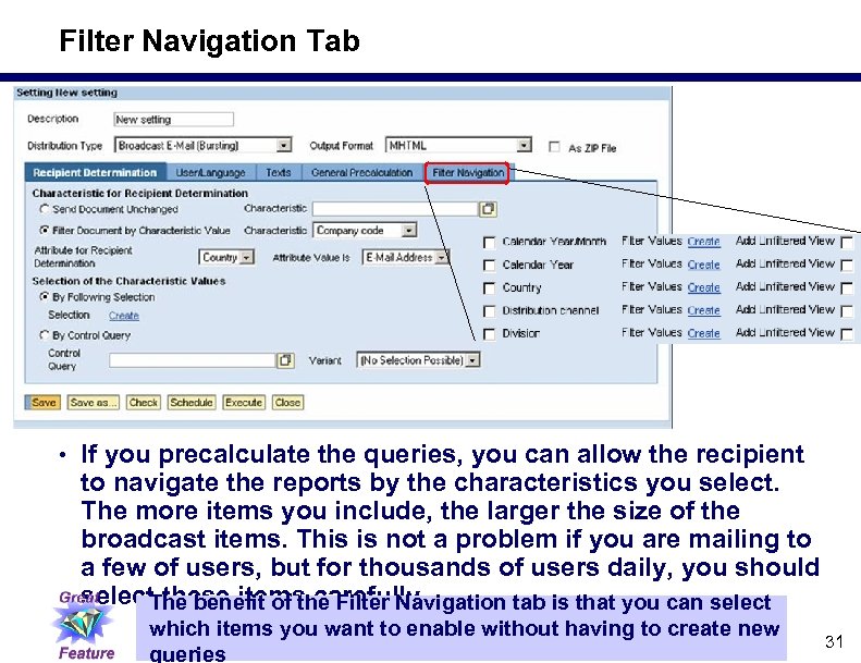 Filter Navigation Tab • If you precalculate the queries, you can allow the recipient