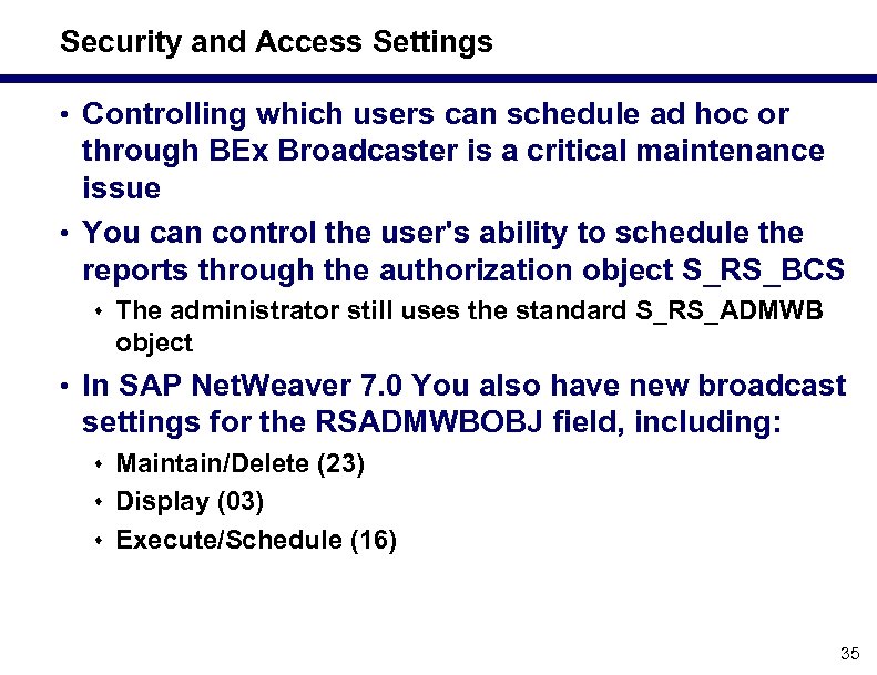 Security and Access Settings • Controlling which users can schedule ad hoc or through