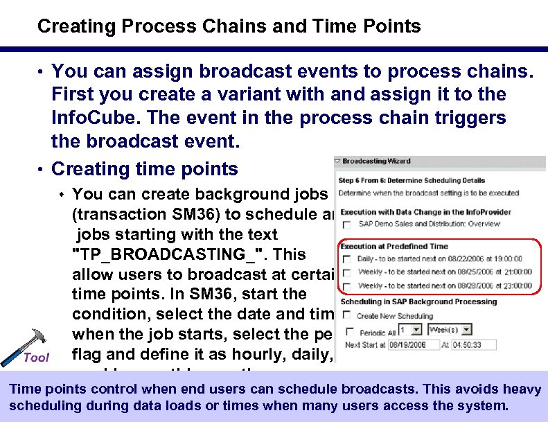Creating Process Chains and Time Points • You can assign broadcast events to process