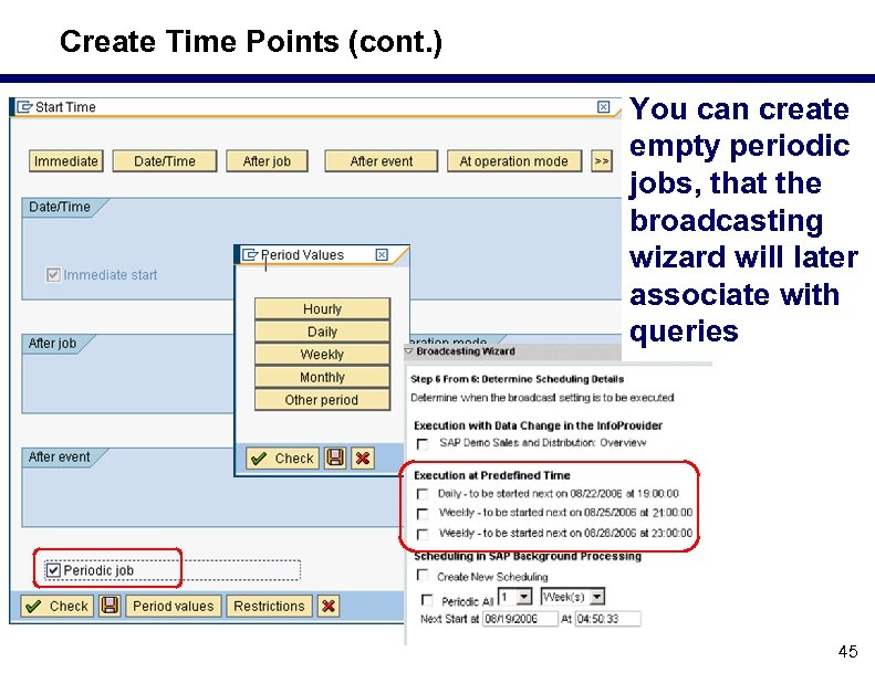 Create Time Points (cont. ) You can create empty periodic jobs, that the broadcasting