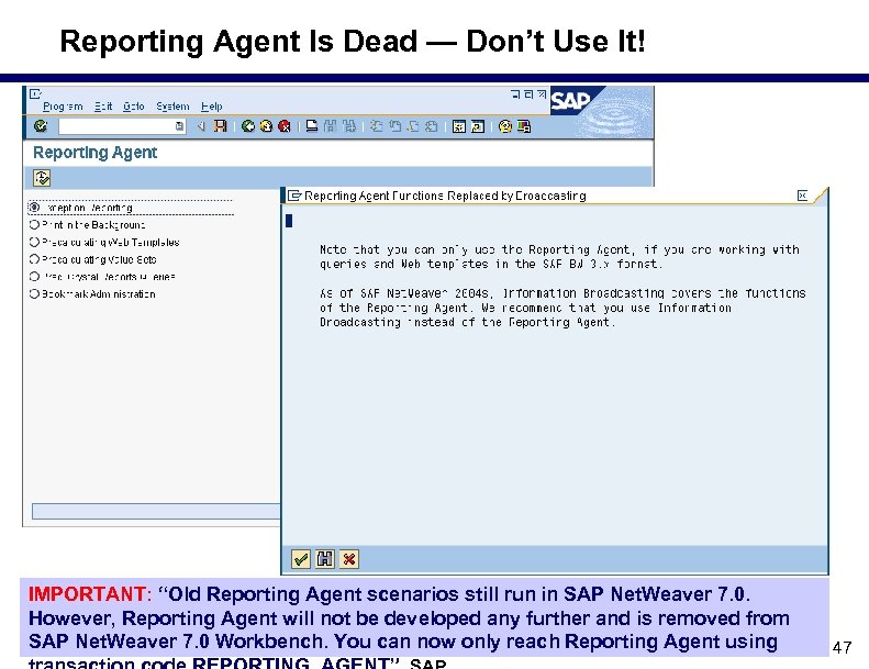 Reporting Agent Is Dead — Don’t Use It! IMPORTANT: “Old Reporting Agent scenarios still