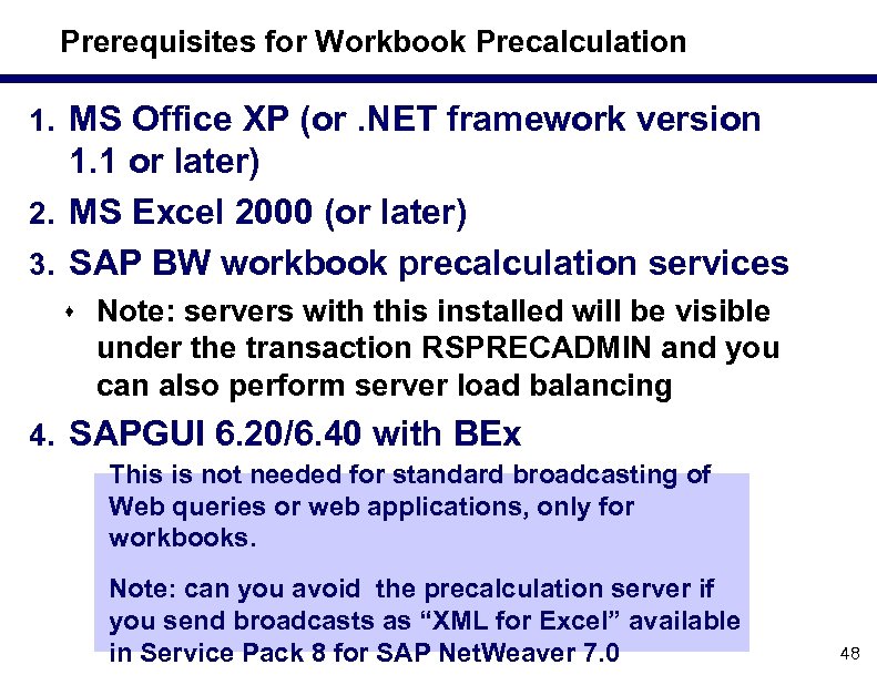 Prerequisites for Workbook Precalculation 1. MS Office XP (or. NET framework version 1. 1