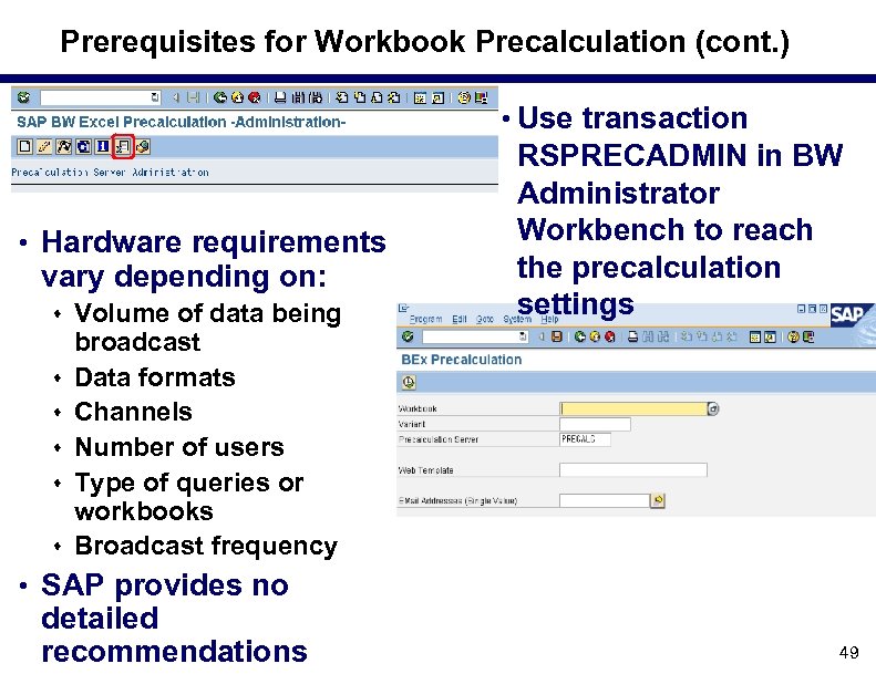 Prerequisites for Workbook Precalculation (cont. ) • Use transaction • Hardware requirements vary depending