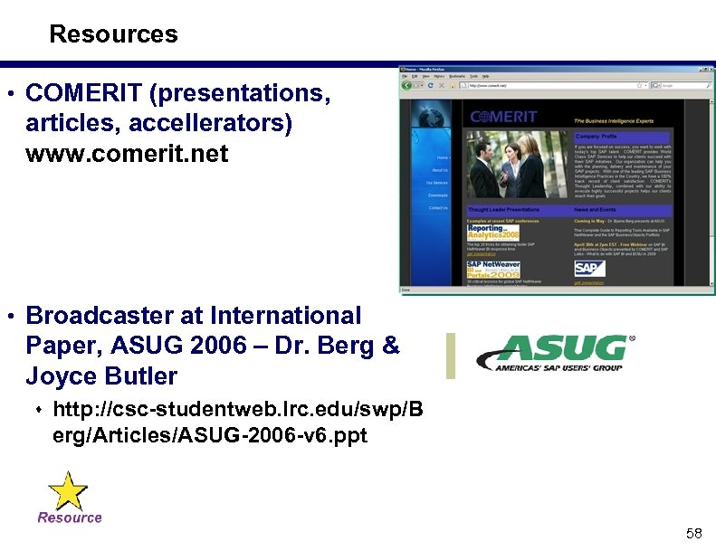 Resources • COMERIT (presentations, articles, accellerators) www. comerit. net • Broadcaster at International Paper,