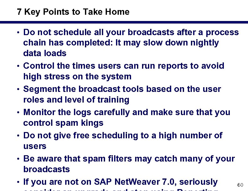 7 Key Points to Take Home • Do not schedule all your broadcasts after