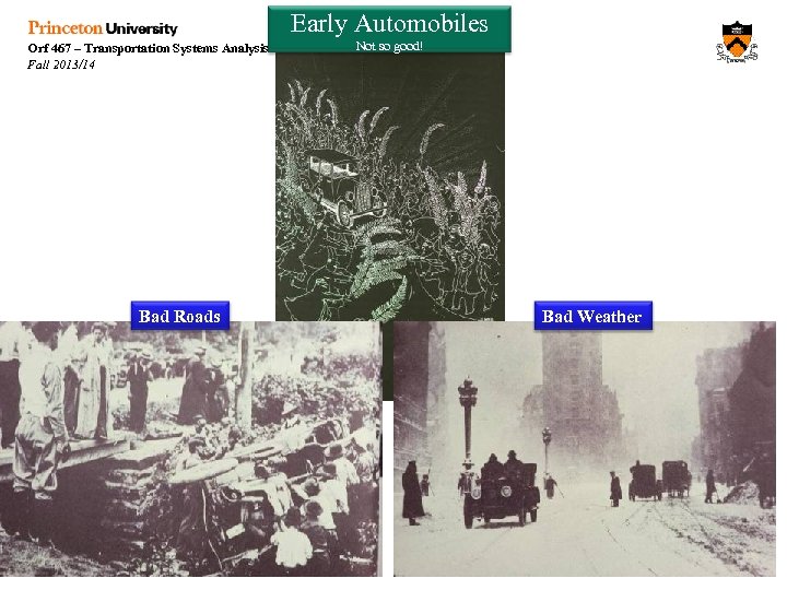 Early Automobiles Orf 467 – Transportation Systems Analysis Fall 2013/14 Not so good! Bad