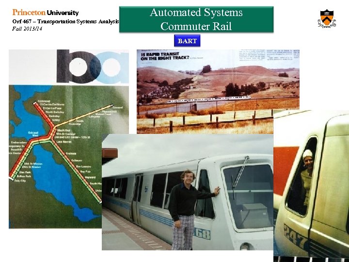 Orf 467 – Transportation Systems Analysis Fall 2013/14 Automated Systems Commuter Rail BART 