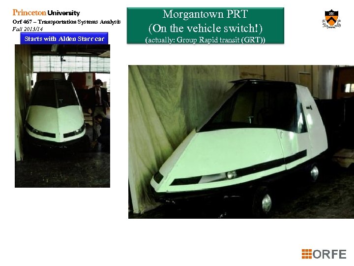 Orf 467 – Transportation Systems Analysis Fall 2013/14 Starts with Alden Starr car Morgantown