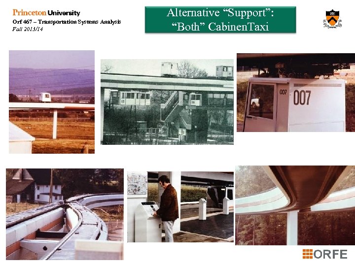 Orf 467 – Transportation Systems Analysis Fall 2013/14 Alternative “Support”: “Both” Cabinen. Taxi 