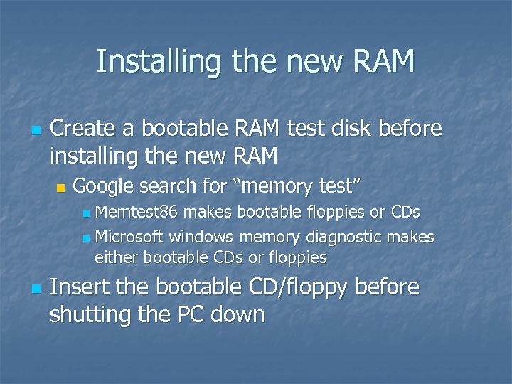 Installing the new RAM n Create a bootable RAM test disk before installing the