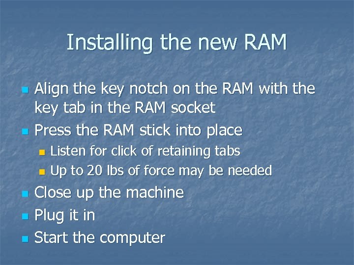 Installing the new RAM n n Align the key notch on the RAM with