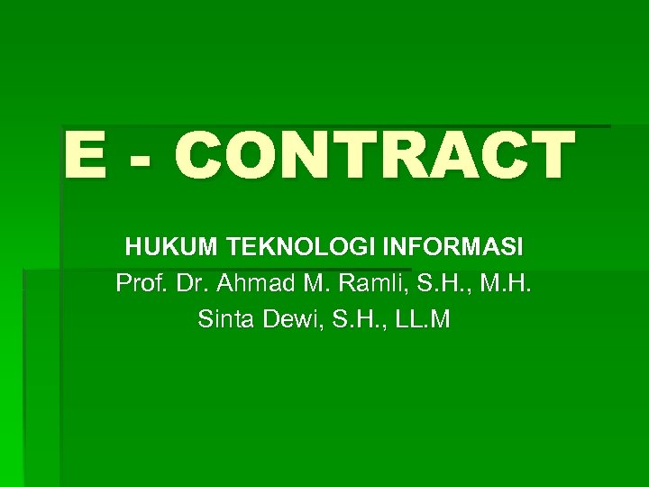 E - CONTRACT HUKUM TEKNOLOGI INFORMASI Prof. Dr. Ahmad M. Ramli, S. H. ,