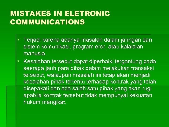 MISTAKES IN ELETRONIC COMMUNICATIONS § Terjadi karena adanya masalah dalam jaringan dan sistem komunikasi,