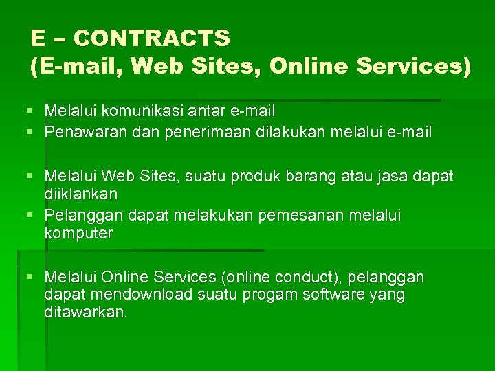 E – CONTRACTS (E-mail, Web Sites, Online Services) § Melalui komunikasi antar e-mail §