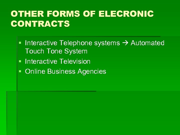 OTHER FORMS OF ELECRONIC CONTRACTS § Interactive Telephone systems Automated Touch Tone System §